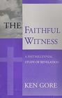 The Faithful Witness A Pastmillennial Study of Revelation