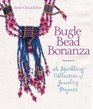 Bugle Bead Bonanza A Sparkling Collection of Jewelry Projects