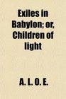Exiles in Babylon or Children of light