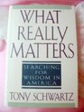 What Really Matters Searching for Wisdom in America