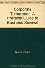 Corporate Turnaround A Practical Guide to Business Survival