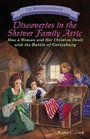 Discoveries in the Shriver Family Attic: How a Woman and Her Children Dealt with the Battle of Gettysburg (Civil War Civilian Adventures)