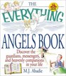 The Everything Angels Book Discover the Guardians Messengers and Heavenly Companions in Your Life