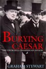 Burying Caesar The ChurchillChamberlain Rivalry