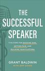 The Successful Speaker Five Steps for Booking Gigs Getting Paid and Building Your Platform