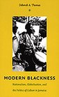 Modern Blackness Nationalism Globalization And The Politics Of Culture In Jamaica