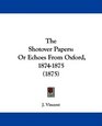 The Shotover Papers Or Echoes From Oxford 18741875