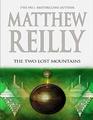 The Two Lost Mountains - Jack West Jr Series 06 by Matthew Reilly