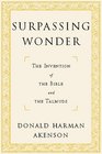 Surpassing Wonder The Invention of the Bible and the Talmuds
