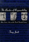 The Burden of Responsibility  Blum Camus Aron and the French Twentieth Century