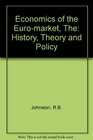 Economics of the Euromarket History Theory and Policy