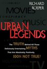 Urban Legends The Truth Behind All Those Deliciously Entertaining Myths That Are Absolutely Positively 100 Not True