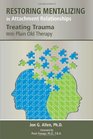 Restoring Mentalizing in Attachment Relationships Treating Trauma with Plain Old Therapy
