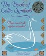 The Book of Celtic Symbols: Symbols, Stories and Blessings for Everyday Living