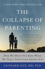 The Collapse of Parenting How We Hurt Our Kids When We Treat Them Like GrownUps