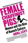 Female Chauvinist Pigs Women and the Rise of Raunch Culture