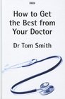 How to Get the Best from Your Doctor