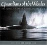 Guardians of the Whales The Quest to Study Whales in the Wild