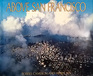 Above San Francisco A New Collection of Nostalgic and Contemporary Aerial Photographs of the Bay Area