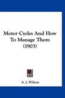 Motor Cycles And How To Manage Them