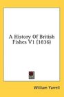 A History Of British Fishes V1