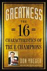 Greatness The 16 Characteristics of True Champions