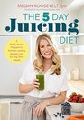 The 5Day Juicing Diet A PlantBased Program to Achieve Lasting Weight Loss  Long Term Health
