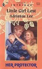 Little Girl Lost (Her Protector) (Harlequin Intrigue, No 438)