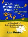 What Works When With Children and Adolescents A Handbook of Individual Counseling Techniques