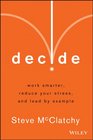 Decide: Work Smarter, Reduce Your Stress, and Lead by Example