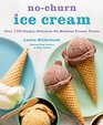 NoChurn Ice Cream Over 100 Simply Delicious NoMachine Frozen Treats