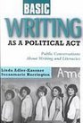 Basic Writing As a Political Act Public Conversations About Writing and Literacies