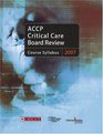 ACCP Critical Care Board Review 2007 Course Syllabus