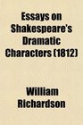Essays on Shakespeare's Dramatic Characters