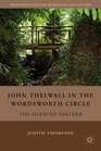 John Thelwall in the Wordsworth Circle The Silenced Partner