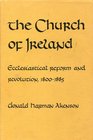 The Church of Ireland Ecclesiastical Reform and Revolution 1800  1885