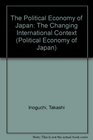 The Political Economy of Japan The Changing International Context