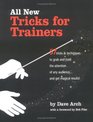 All New Tricks for Trainers 57 Tricks and Techniques to Grab and Hold the Attention of Any Audienceand Get Magical Results