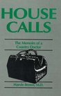 House Calls The Memoirs of a Country Doctor