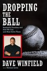 Dropping the Ball Baseball's Troubles and How We Can and Must Solve Them