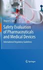 Safety Evaluation of Pharmaceuticals and Medical Devices International Regulatory Guidelines