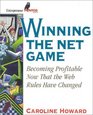 Winning the Net Game Becoming Profitable Now That the Web Rules Have Changed