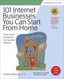101 Internet Businesses You Can Start from Home How to Choose and Build Your Own Successful eBusiness