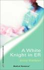 A White Knight in the ER