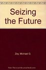 Seizing the Future