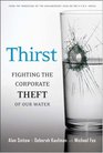 Thirst Fighting the Corporate Theft of Our Water