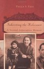 Inheriting the Holocaust A Secondgeneration Memoir