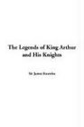 The Legends of King Arthur and His Knights