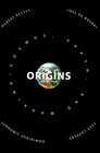 Origins: Cosmos, Earth,and Mankind