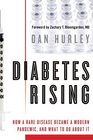 Diabetes Rising How a Rare Disease Became a Modern Pandemic and What to Do About It